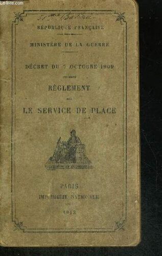 Decret Du 7 Octobre 1909 - Portant Reglement Sur Le Sercice De La Place