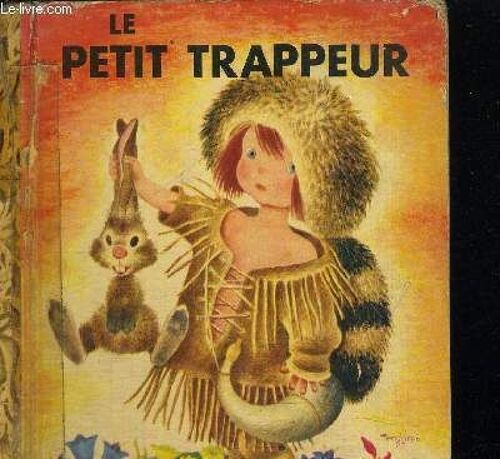 Le Petit Trappeur - Un Petit Livre D'or