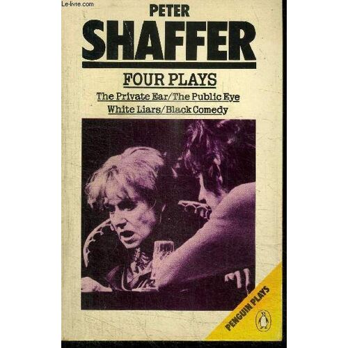 Four Plays - The Private Ear/The Public Eye White Liars/Black Comedy
