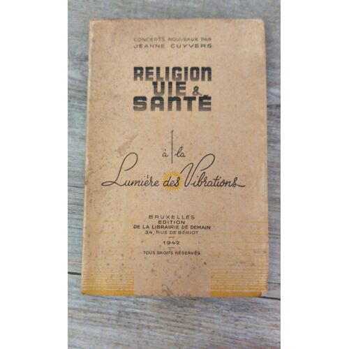 Religion, Vie Et Santé À La Lumière Des Vibrations, Jeanne Cuyvers