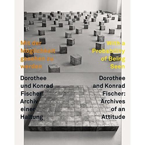 Mit Der Moglichkeit Gesehen Zu Werden / With A Probability Of Being Seen: Dorothee Und Konrad Fischer: Archiv Einer Haltung / Dorothee And Konrad Fischer: Archives Of An Attitude