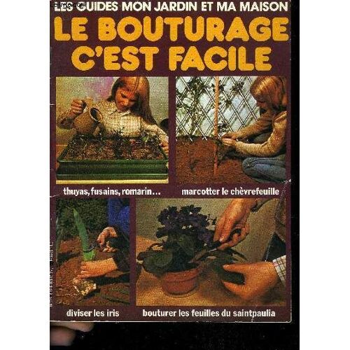 Le Bouturage C'est Facile - Les Guide Mon Jardin Et Ma Maison Trimestriel N° 29