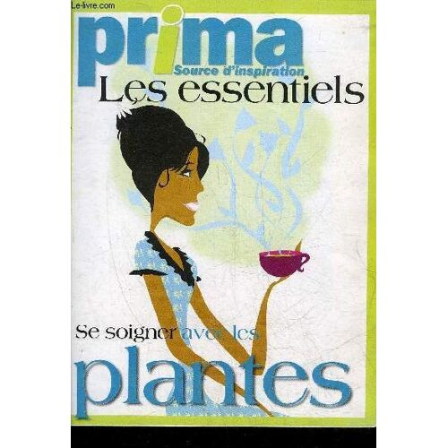 Prima Les Essentiels - Se Soigner Avec Les Plantes.