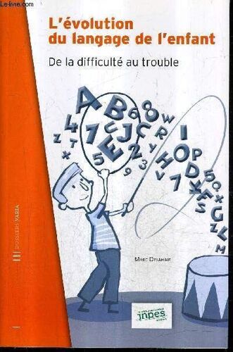 L'evolution Du Langage De L'enfant De La Difficulte Au Trouble - Guide Ressources Pour Les Professionnels - Dossiers Varia.