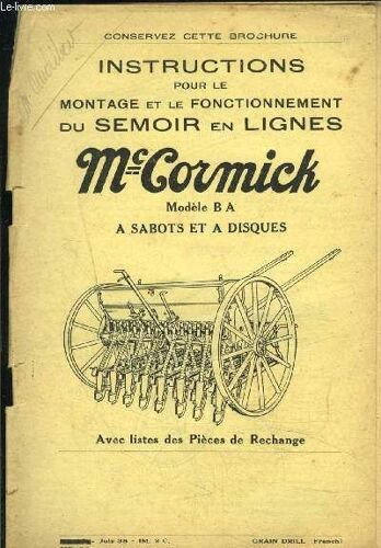 Instructions Pour Le Montage Et Le Fonctionnement Du Semoir En Lignes Mc Cormick- Modele B A A Sabots Et A Disques- Avec Listes Des Pieces De Rechange- July 38- Texte En Français