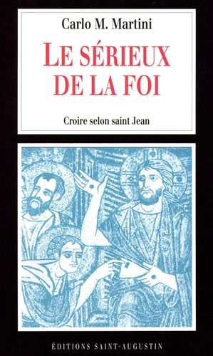 Le Sérieux De La Foi - Croire Selon Saint Jean