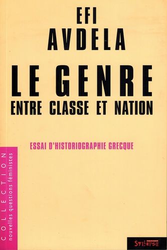 Le Genre Entre Classe Et Nation - Essais D'historiographie Grecque