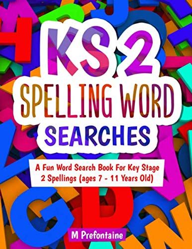 Key Stage 2 Spellings Word Search: A Fun Word Search Book For Key Stage 2 Spellings (Ages 7 - 11)