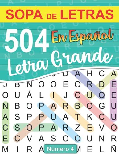 504 Sopa De Letras En Español Letra Grande (Número 4): Rompecabezas Para Adultos, Mayores, Adolescentes | Word Search In Spanish For Adults And Seniors Large Print Include Solutions - Aprox. A4