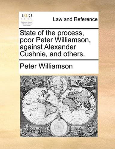 State Of The Process, Poor Peter Williamson, Against Alexander Cushnie, And Others.