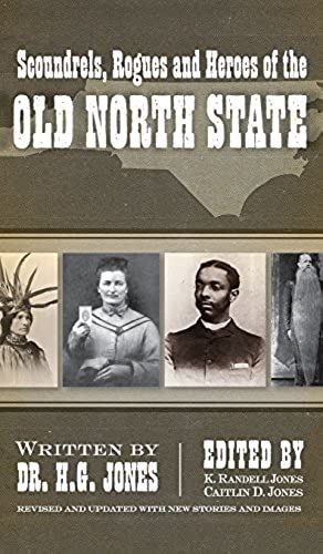 Scoundrels, Rogues And Heroes Of The Old North State (Revised, Updated)