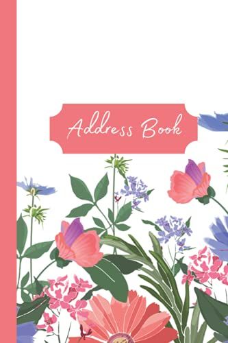 Address Book: Pink Floral Address Book - Great For Keeping Track Of Friends And Family And Their Birthdays, Addresses, Emails, And Phone Numbers
