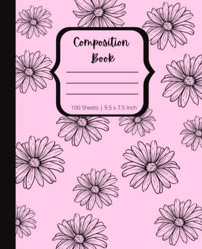 Daisy Composition Notebook, College Ruled Notebook, Journal 7.5x9.25, 100 Page For Girls, Ladies, Kids, Teens And Students