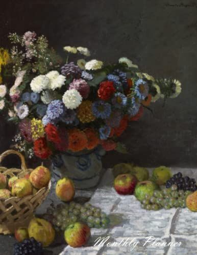 Monthly Planner: Still Life With Flowers And Fruit, Famous Painting By Claude Monet, Undated 24 Month (2 Year) Calendar, Large Size Organizer, Decorated Interior, With Note Pages