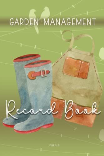 Garden Management Record Book: Annual Seed Starting Planner And Crop Diary Log Book (6" X 9") With 120 Pages. Perfect For Passionate Gardeners