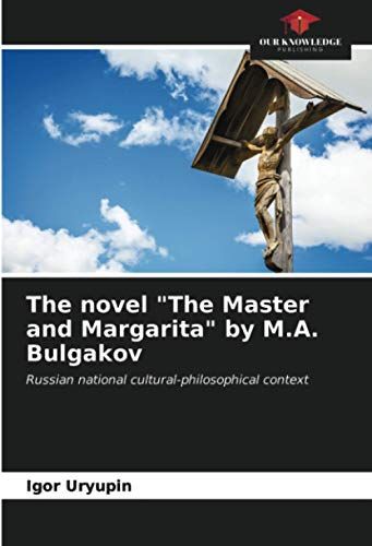 The Novel "The Master And Margarita" By M.A. Bulgakov