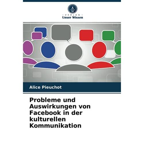 Probleme Und Auswirkungen Von Facebook In Der Kulturellen Kommunikation