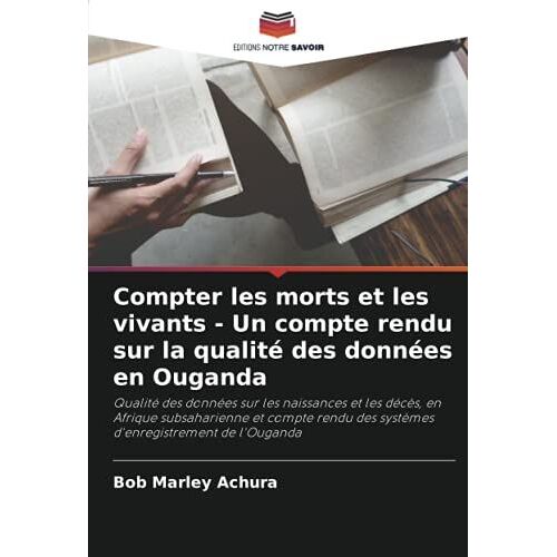 Compter Les Morts Et Les Vivants - Un Compte Rendu Sur La Qualité Des Données En Ouganda