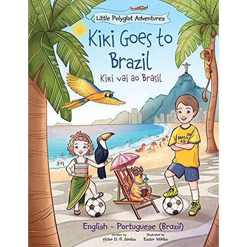 Kiki Goes To Brazil / Kiki Vai Ao Brasil - Bilingual English And Portuguese (Brazil) Edition