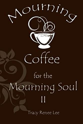 Mourning Coffee For The Mourning Soul Ii