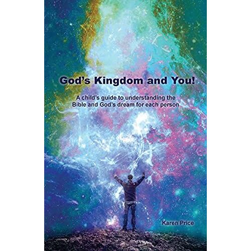 God's Kingdom And You!: A Child's Guide To Understanding The Bible And God's Dream For Each Person
