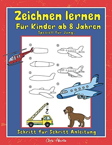 Zeichnen Lernen Fã¿R Kinder Ab 8 Jahren: Speziell Fã¿R Jungs