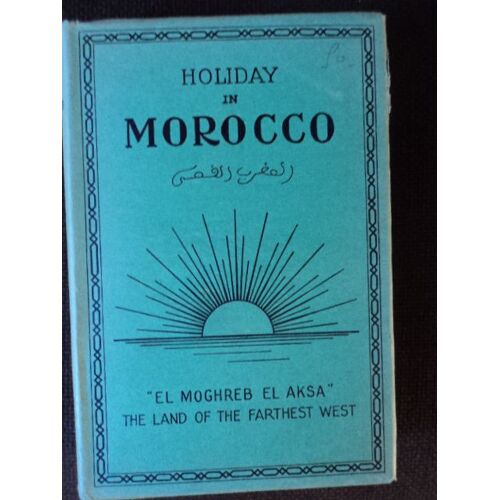 Holiday In Morocco (El Maghreb El Aksa) The Land Of The Farthest West