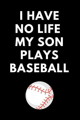 I Have No Life, My Son Plays Baseball: Funny White Elephant Gag Gift For Son, Perfect Gift For Son