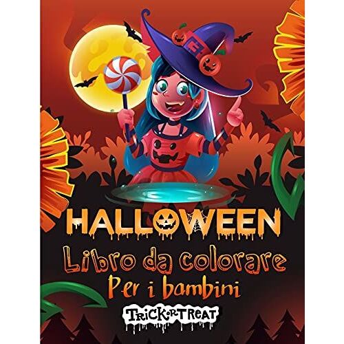 Halloween Libro Da Colorare Per I Bambini: Spooky Carino Halloween Libro Da Colorare Per Bambini Di Tutte Le Età 2-4, 4-8, Toddlers, Preschoolers E Sc