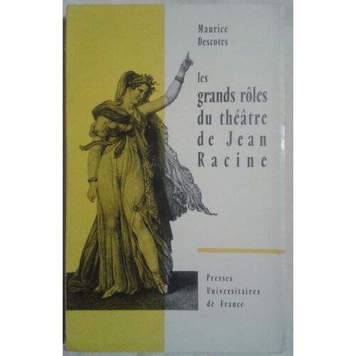 Les Grands Rôles Du Théâtre De Jean Racine