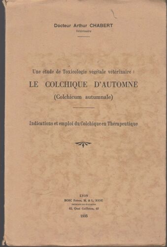 Une Étude De Toxicologie Végétale Vétérinaire Le Colchique D'automne Ecolchicum Autumnalee. Indications Et Emploi Du Colchique En Thérapeutique