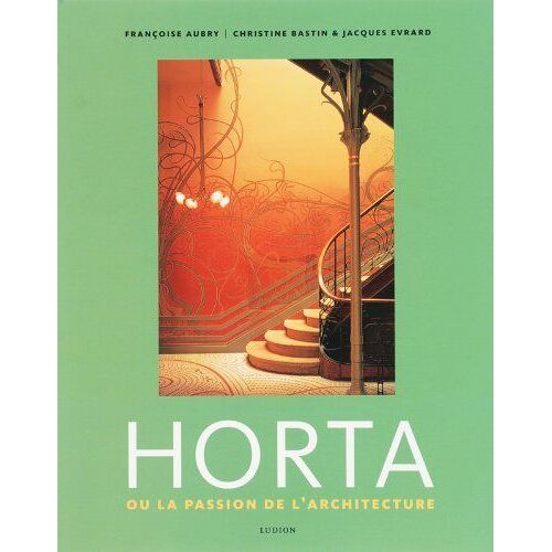 Aubry, F.:Horta Ou La Passion De L'architecture