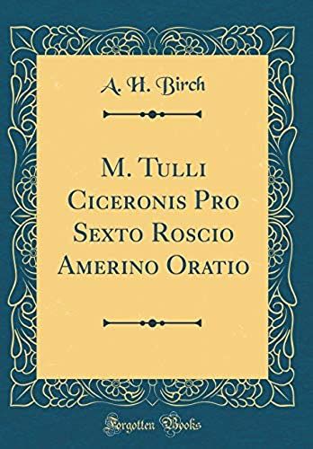 M. Tulli Ciceronis Pro Sexto Roscio Amerino Oratio (Classic Reprint)
