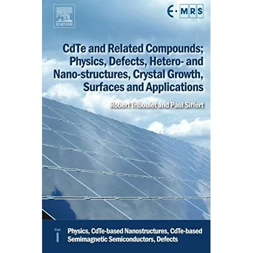 Cdte And Related Compounds; Physics, Defects, Hetero- And Nano-Structures, Crystal Growth, Surfaces And Applications: Physics, Cdte-Based ... Semimagnetic Semiconductors, Defects