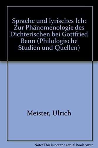 Sprache Und Lyrisches Ich: Zur Phanomenologie Des Dichterischen Bei Gottfried Benn (Philologische Studien Und Quellen) (German Edition)