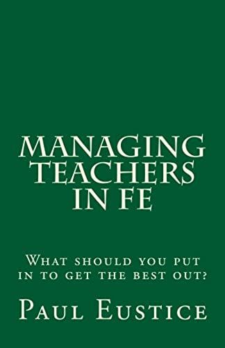 Managing Teachers In Fe: What Should You Put In To Get The Best Out?