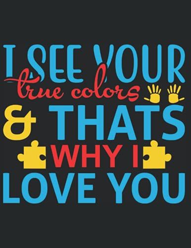 I See Your True Colors Thats Why I Love You: Notebook To Keep Track Of Child's Therapy Goals Autism Awareness Gift Autism Notebook Journal