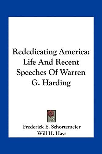 Rededicating America: Life And Recent Speeches Of Warren G. Harding