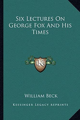 Six Lectures On George Fox And His Times