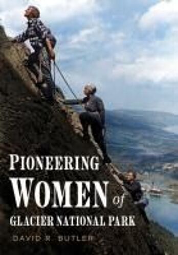 Pioneering Women Of Glacier National Park