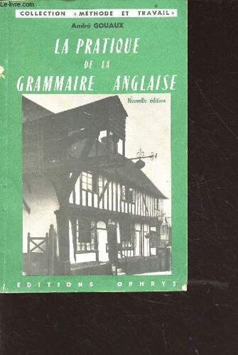 La Pratique De La Grammaire Anglaise - Collection Méthode Et Travail