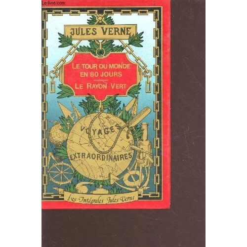 Les Intégrales Jules Verne - Le Tour Du Monde En 80 Jours - Le Rayon-Vert - Voyage Extraordinaires - Collection Hetzel