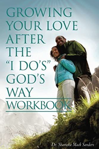 Growing Your Love After The I Do's God's Way Workbook