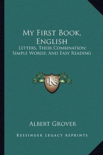 My First Book, English: Letters, Their Combination; Simple Words; And Easy Reading