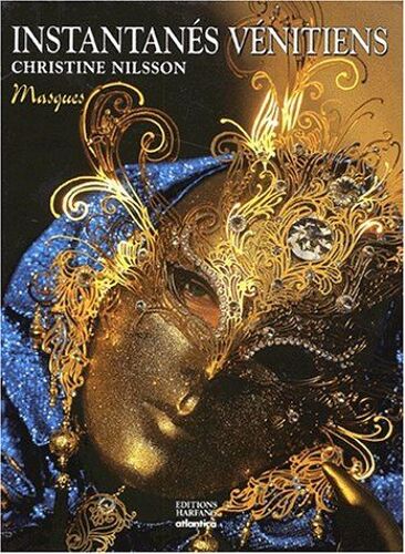 Coffret 2 Livres " Instantanés Vénitiens " : Masques + Reflets ( Christiane Nilsson / Éditions Harfang & Éditions Atlantica / Octobre 2001 )
