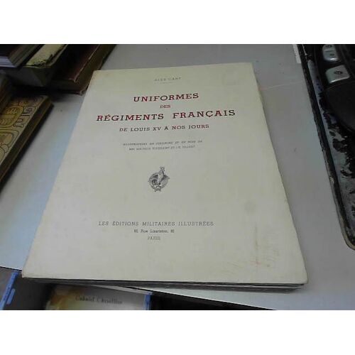 Uniformes Des Regiments Français De Louis Xv À Nos Jours [1945]