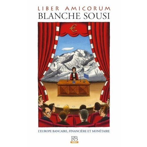 Liber Amicorum, Blanche Sousi - L'europe Bancaire, Financière Et Monétaire