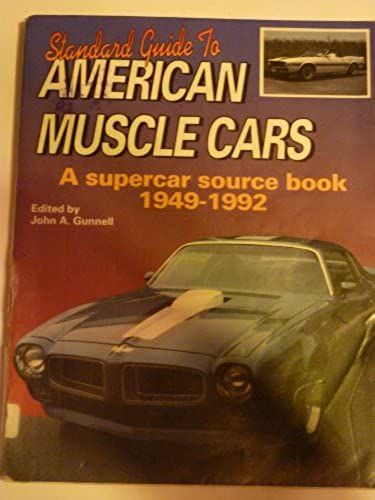 Standard Guide To American Muscle Cars: A Supercar Source Book 1949-1992