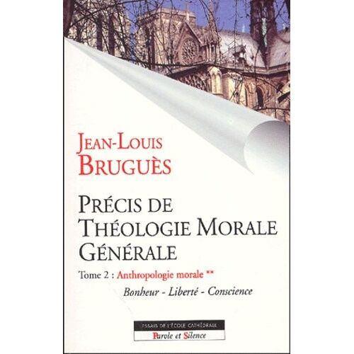Précis De Théologie Morale Générale - Tome 2, Anthropologie Morale, Volume 2