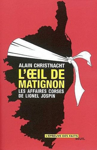 L'oeil De Matignon - Les Affaires Corses De Lionel Jospin